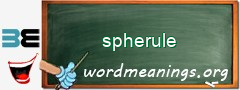 WordMeaning blackboard for spherule